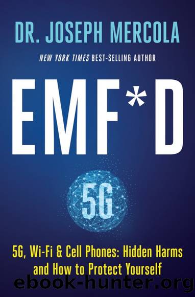 EMF*D: 5G, Wi-Fi and Cell Phones: Hidden Harms and How to Protect Yourself by Joseph Mercola