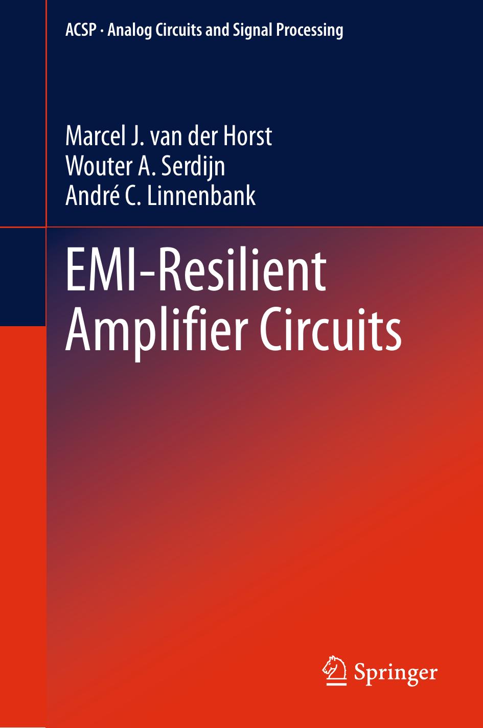 EMI-Resilient Amplifier Circuits by Marcel J. van der Horst Wouter A. Serdijn André C. Linnenbank (auth.)