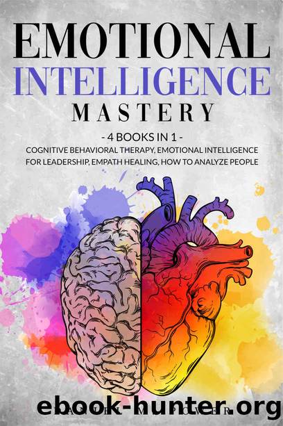 EMOTIONAL INTELLIGENCE MASTERY: 4 books in 1: Cognitive Behavioral Therapy, Emotional Intelligence for Leadership, Empath Healing, How to Analyze People by M. Power Daniel