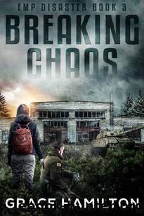 EMP Disaster | Book 3 | Breaking Chaos by Hamilton Grace