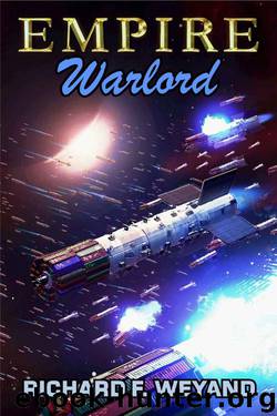 EMPIRE: Warlord (EMPIRE SERIES Book 5) by Richard F. Weyand