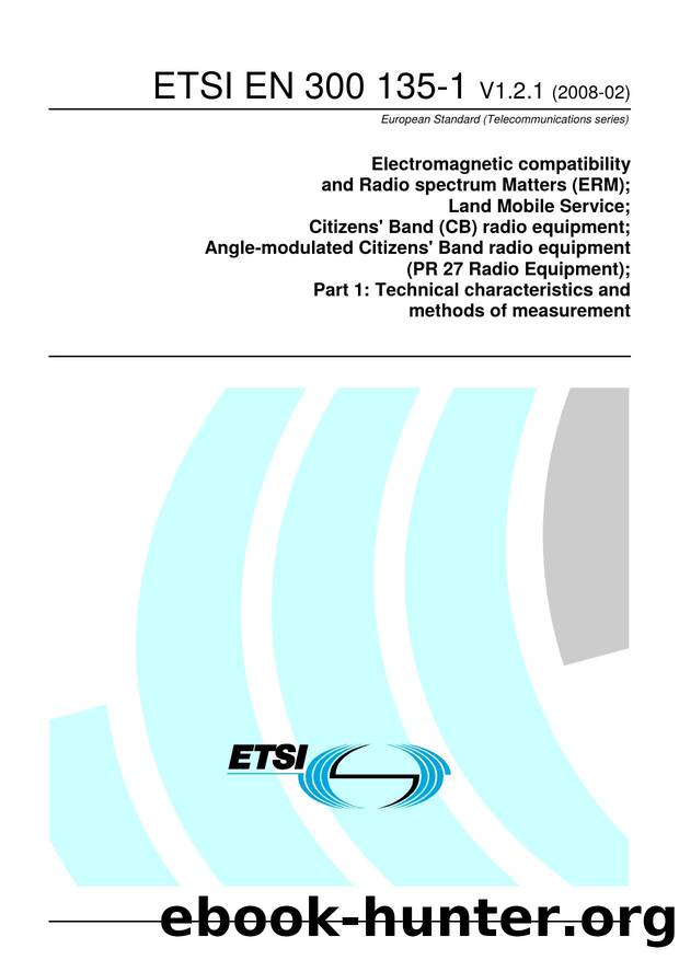 EN 300 135-1 - V1.2.1 - Electromagnetic compatibility and Radio spectrum Matters (ERM); Land Mobile Service; Citizens' Band (CB) radio equipment; Angle-modulated Citizens' Band rad by ERM