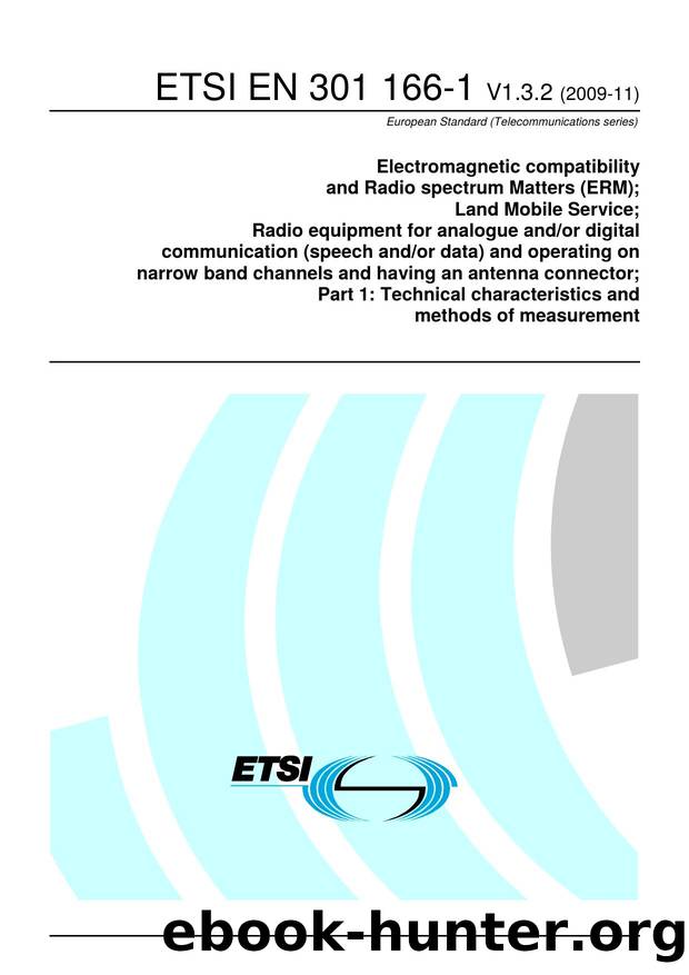 EN 301 166-1 - V1.3.2 - Electromagnetic compatibility and Radio spectrum Matters (ERM); Land Mobile Service; Radio equipment for analogue andor digital communication (speech andor  by ERM