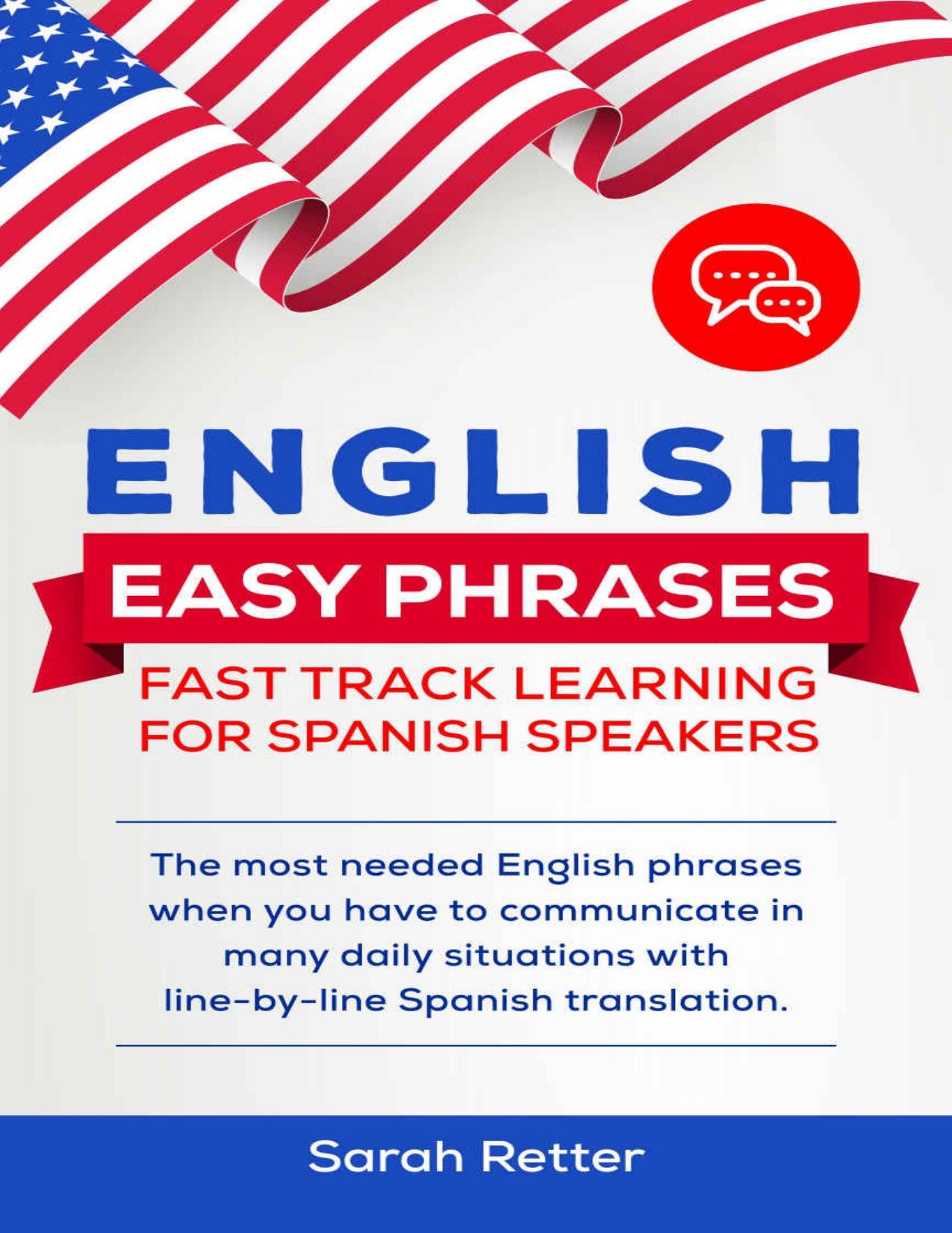 ENGLISH EASY PHRASES: FAST TRACK LEARNING FOR SPANISH SPEAKERS by Retter Sarah
