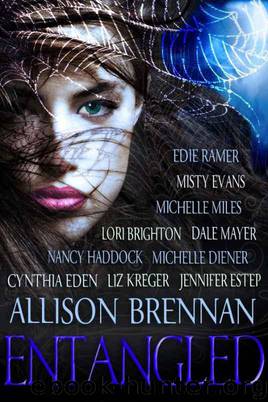 ENTANGLED by Eden Cynthia & Liz Kreger & Dale Mayer & Michelle Miles & Misty Evans Edie Ramer & Jennifer Estep & Nancy Haddock & Lori Brighton & Michelle Diener & Allison Brennan