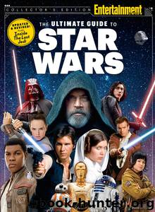 ENTERTAINMENT WEEKLY the Ultimate Guide to Star Wars by The Editors of Entertainment Weekly