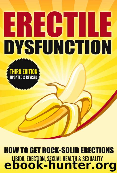 ERECTILE DYSFUNCTION: How To Get Rock-Solid Erections - Libido, Erection, Sexual Health & Sexuality (Prostate, ED, Testosterone, Kegel, Performance Anxiety, Premature Ejaculation, Orgasm) by Howard Michael J