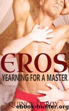 EROS: Yearning for a Master (A Gay MM BDSM Humiliation Erotica) by Quincy Le Roy