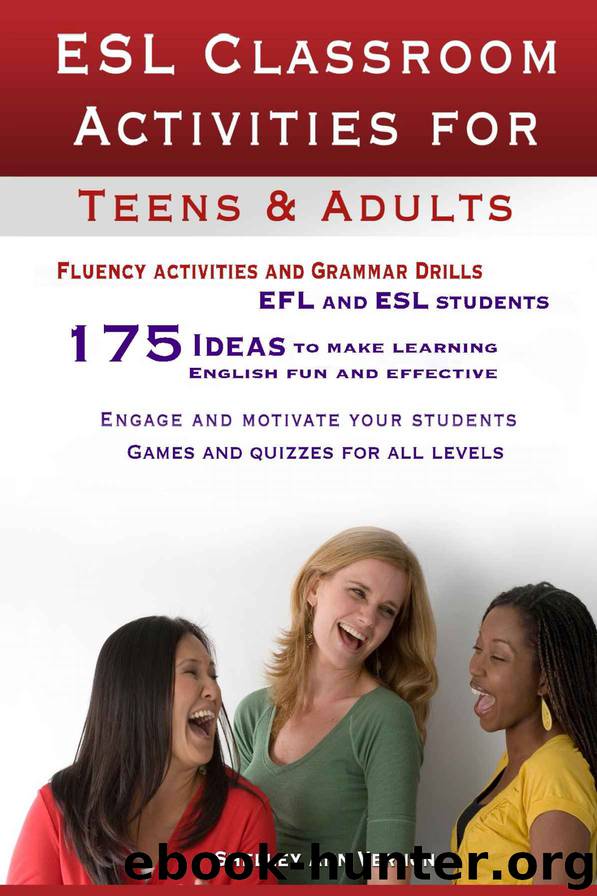 ESL Classroom Activities for Teens and Adults: ESL games, fluency activities and grammar drills for EFL and ESL students. by Shelley Ann Vernon