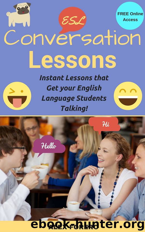 ESL Conversation Lessons: Instant Lessons that Get your English Language Students Talking! by Alex Forero