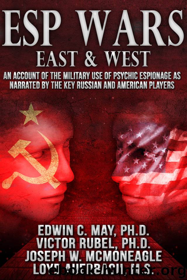 ESP Wars: East & West: An Account of the Military Use of Psychic Espionage as Narrated by the Key Russian and American Players by Auerbach Loyd & McMoneagle Joseph W. & Rubel Victor & May Edwin C