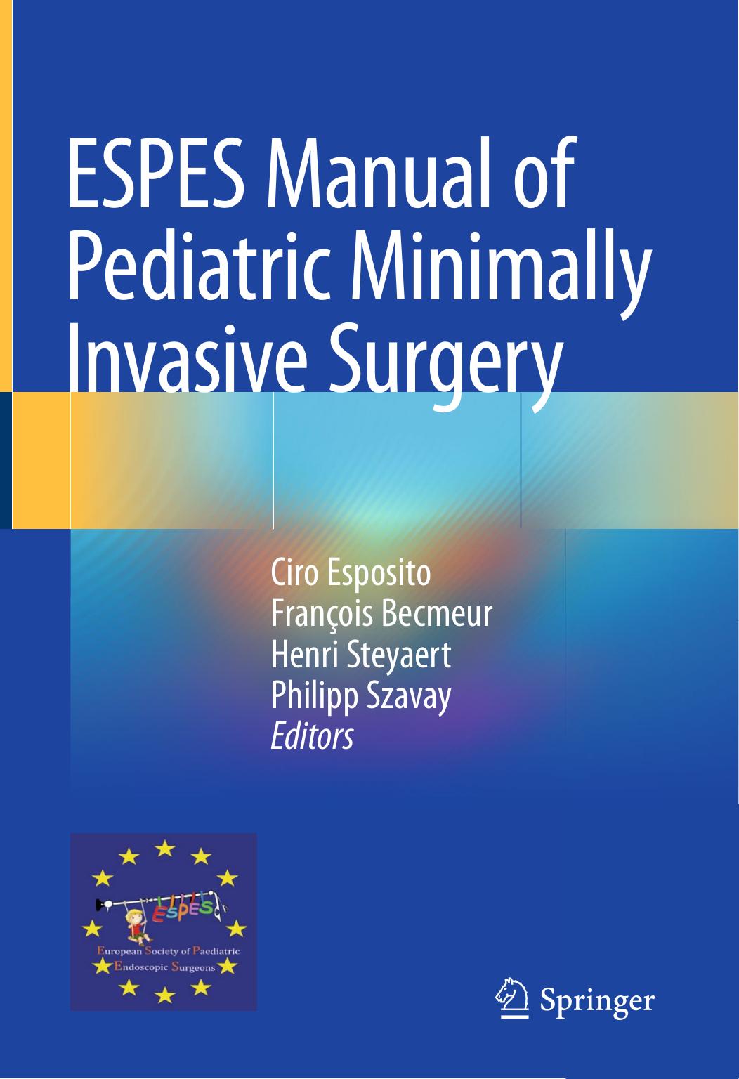 ESPES Manual of Pediatric Minimally Invasive Surgery by Ciro Esposito François Becmeur Henri Steyaert Philipp Szavay