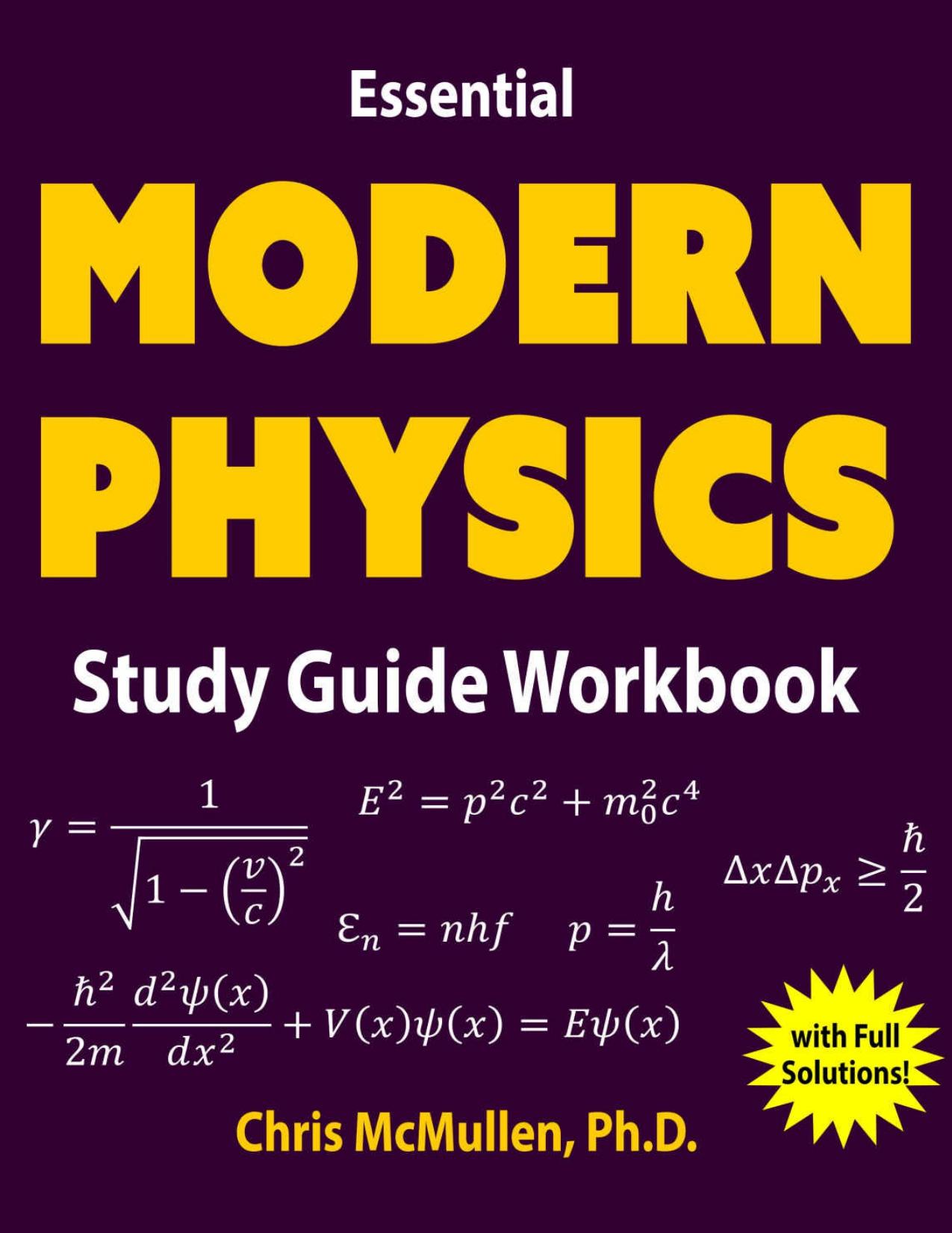 ESSENTIAL MODERN PHYSICS Study Guide Workbook (with Full Solutions) by Chris McMullen
