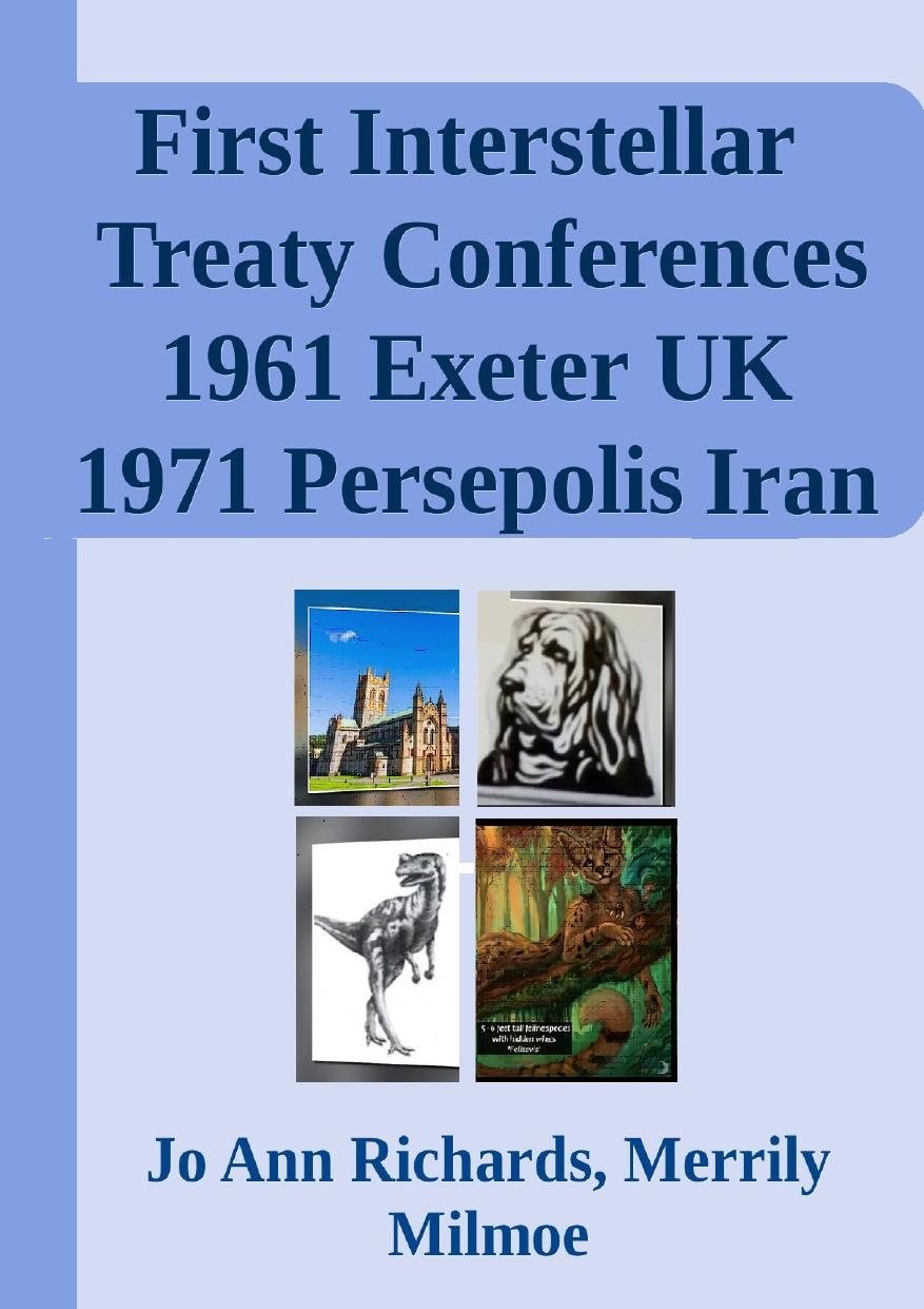 ET Species First Interstellar Treaty Conferences; 1961 in Exeter UK & 1971 in Persepolis Iran by Jo Ann Richards Merrily Milmoe