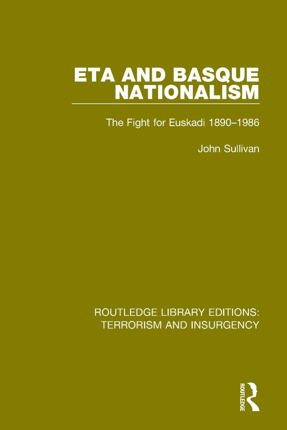ETA and Basque Nationalism: The Fight for Euskadi 1890-1986 by John L. Sullivan
