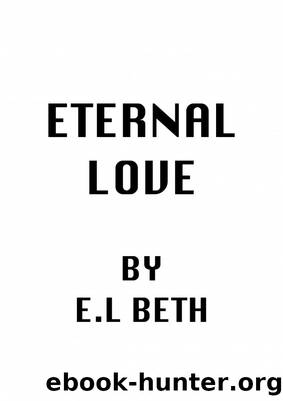 ETERNAL LOVE by E.L Beth