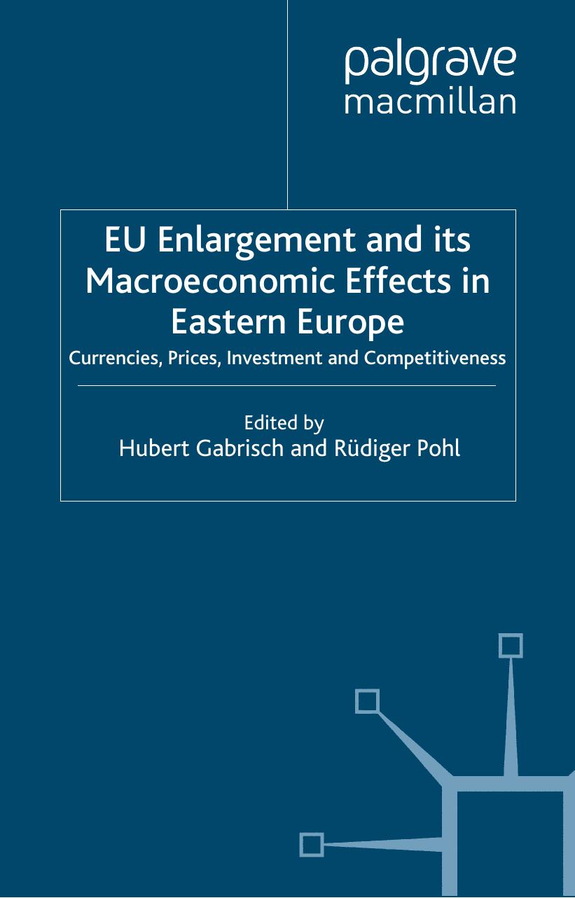 EU Enlargement and its Macroeconomic Effects in Eastern Europe: Currencies, Prices, Investment and Competitiveness by Hubert Gabrisch Rüdiger Pohl (eds.)