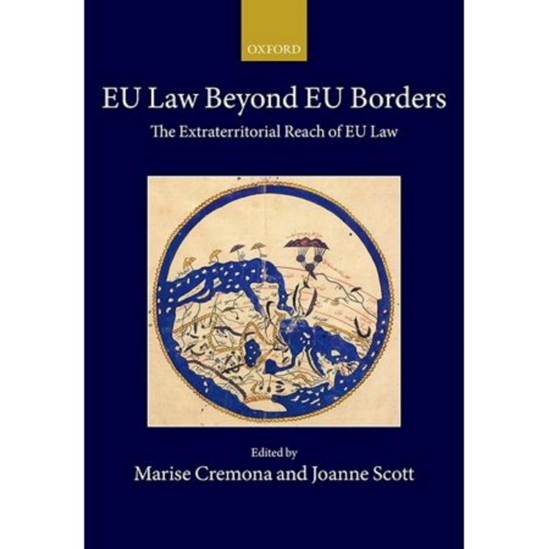 EU Law Beyond EU Borders The Extraterritorial Reach of EU law by Joanne Scott