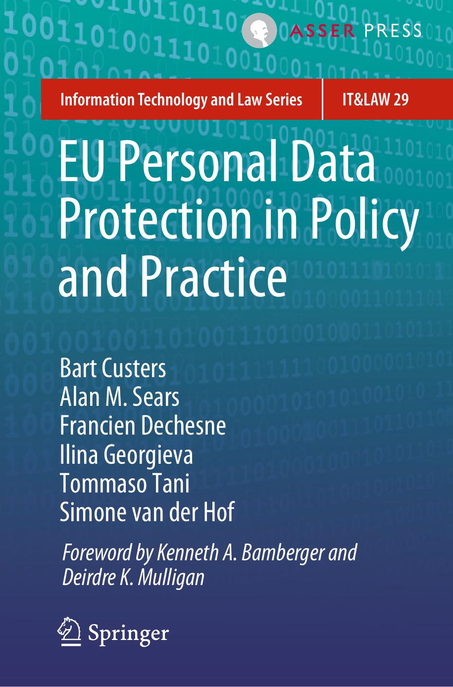 EU Personal Data Protection In Policy And Practice by Bart Custers Alan M. Sears Francien Dechesne Ilina Georgieva Tommaso Tani Simone van der Hof
