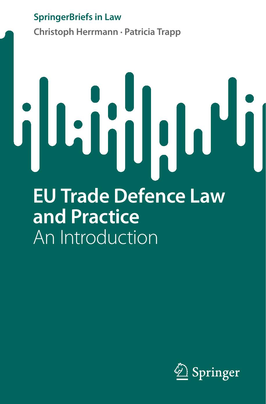 EU Trade Defence Law and Practice: An Introduction by Christoph Herrmann Patricia Trapp