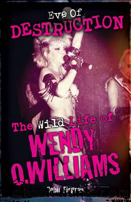 EVE OF DESTRUCTION: The Wild Life of Wendy O. Williams by Robin. Eisgrau