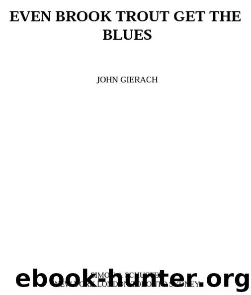 EVEN BROOK TROUT GET THE BLUES by JOHN GIERACH