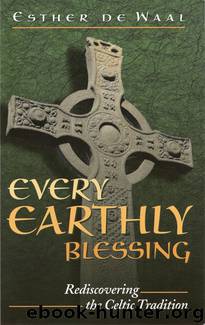 EVERY EARTHLY BLESSING by ESTHER DE WAAL