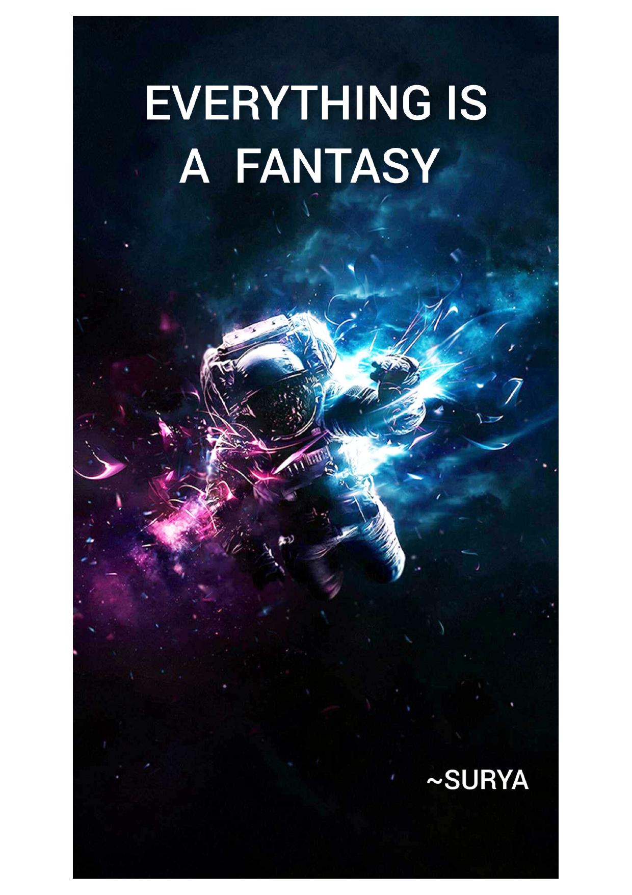 EVERYTHING IS A FANTASY by SURYA