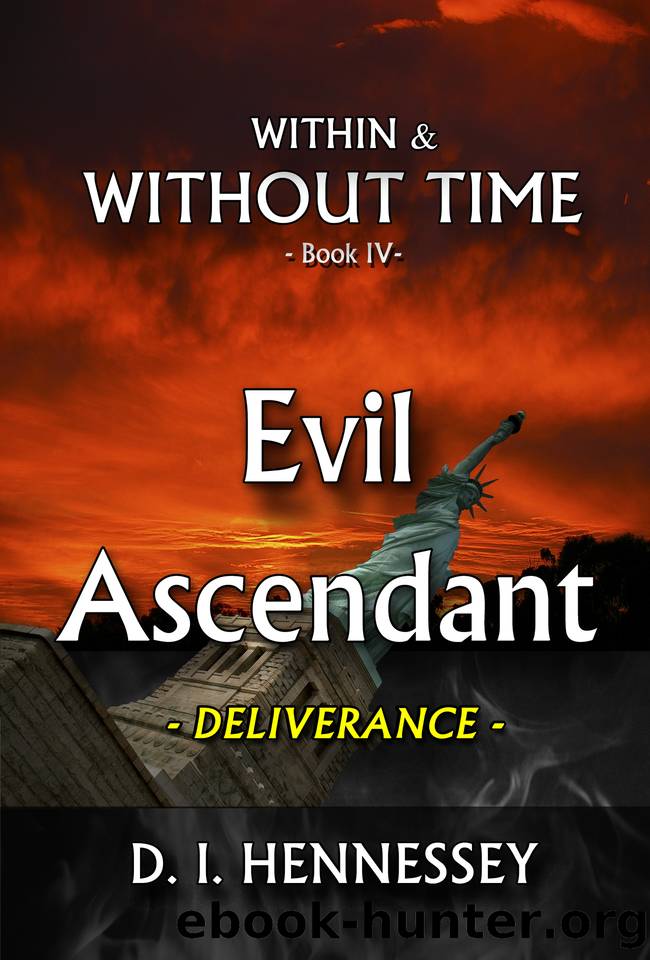 EVIL ASCENDANT - DELIVERANCE: Within and Without Time - Book IV (Within & Without Time 4) by Hennessey D. I