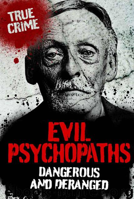 EVIL PSYCHOPATHS (True Crime) by Kerr Gordon