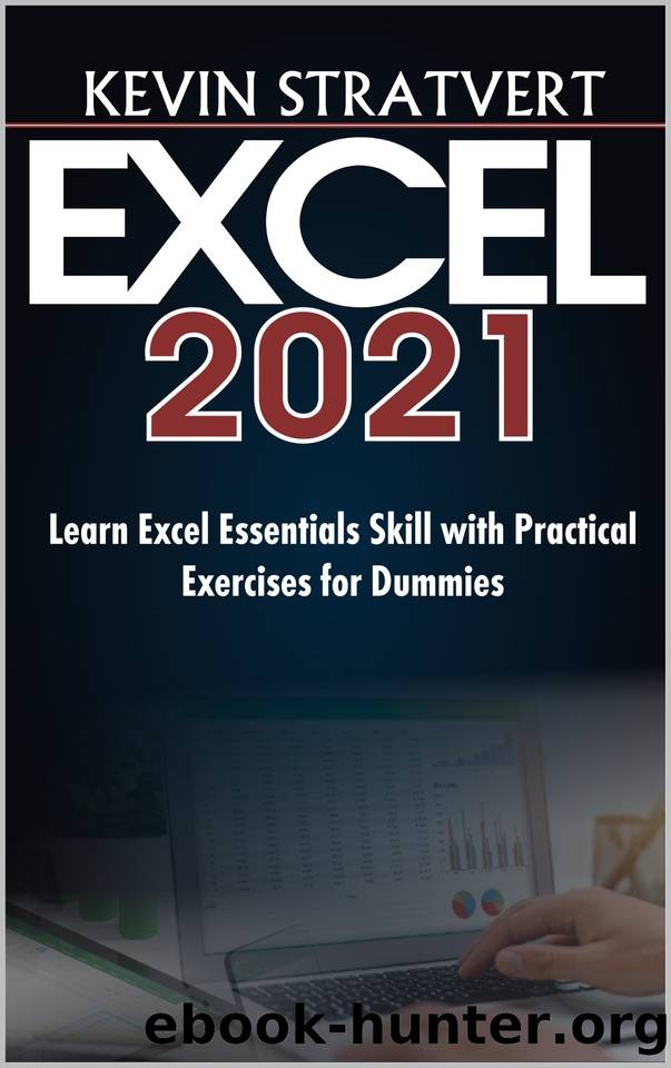 EXCEL 2021: Learn Excel Essentials Skill with Practical Exercises for Dummies by STRATVERT KEVIN