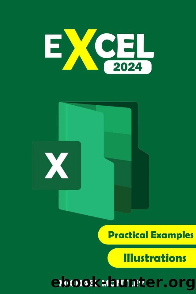 EXCEL 2024: The Comprehensive Illustrative Guide With Practice Examples to Learn The Fundamental Formula,Funtion and Chart, Pivots and Vlockup by Michael montley