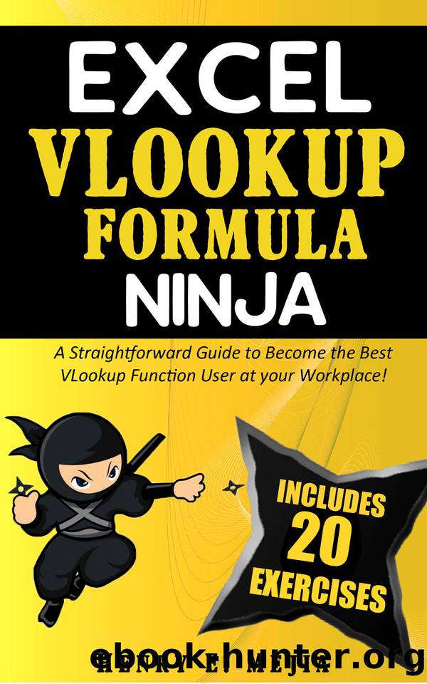 EXCEL VLOOKUP FORMULA NINJA: A Straightforward Guide to Become the Best VLookup Function User at your Workplace! (Excel Ninjas Book 2) by Mejia Henry E