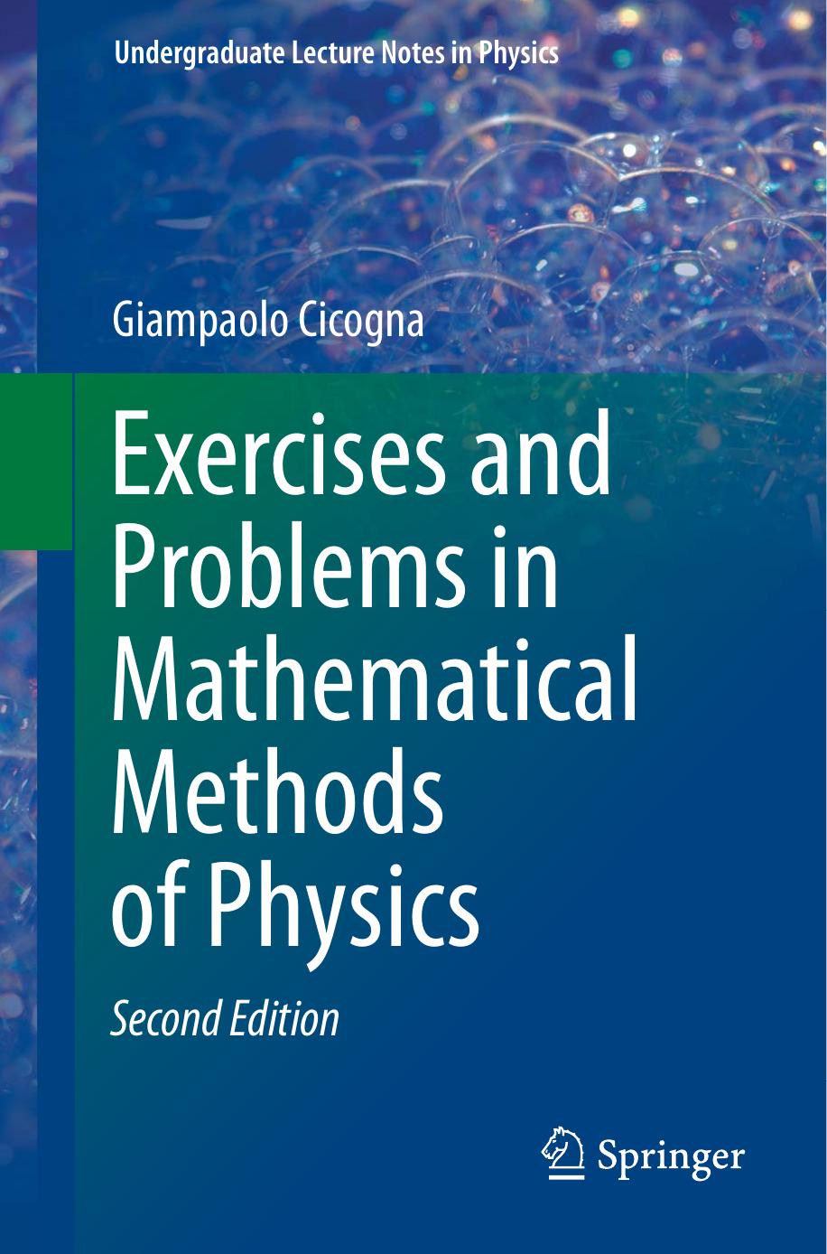EXERCISES AND PROBLEMS IN MATHEMATICAL METHODS OF PHYSICS. by GIAMPAOLO CICOGNA