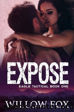 EXPOSE (Eagle Tactical Book 1) by Willow Fox