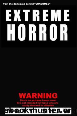 EXTREME HORROR_A Novel of Extreme Violence, Gore and Sex by Matt Shaw