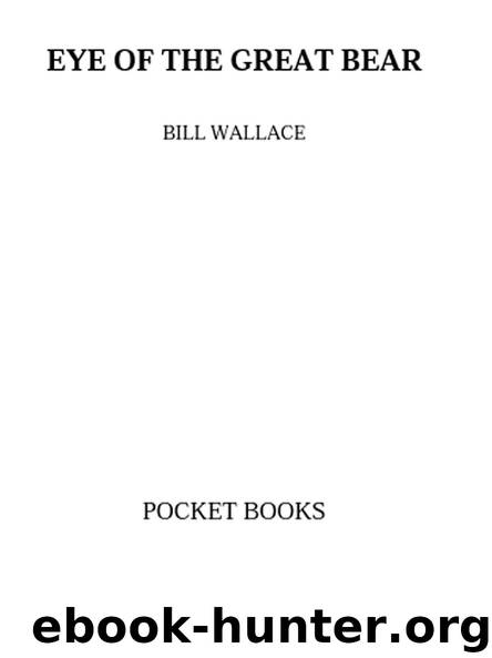 EYE OF THE GREAT BEAR by BILL WALLACE