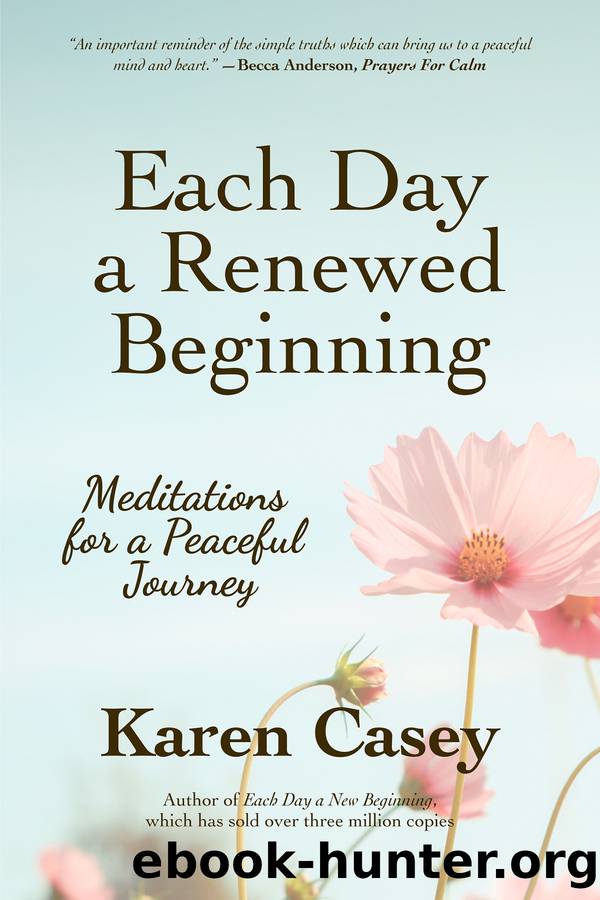 Each Day a Renewed Beginning by Karen Casey