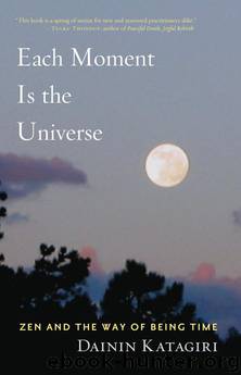 Each Moment Is the Universe by Dainin Katagiri