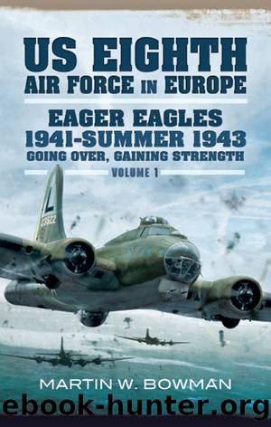 Eager Eagles 1941âSummer 1943 by Martin W. Bowman