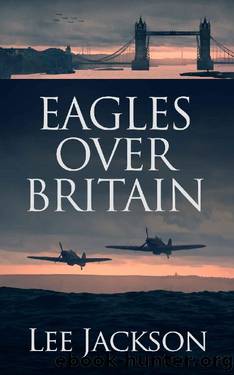 Eagles Over Britain (The After Dunkirk Series Book 2) by Lee Jackson