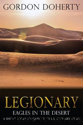 Eagles in the Desert (A Short-Story Prequel to the Legionary Series) by Gordon Doherty