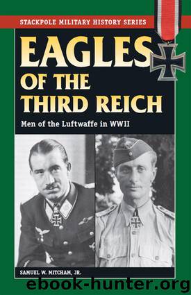 Eagles of the Third Reich: Men of the Luftwaffe in WWII (Stackpole Military History Series) by Mitcham Samuel W
