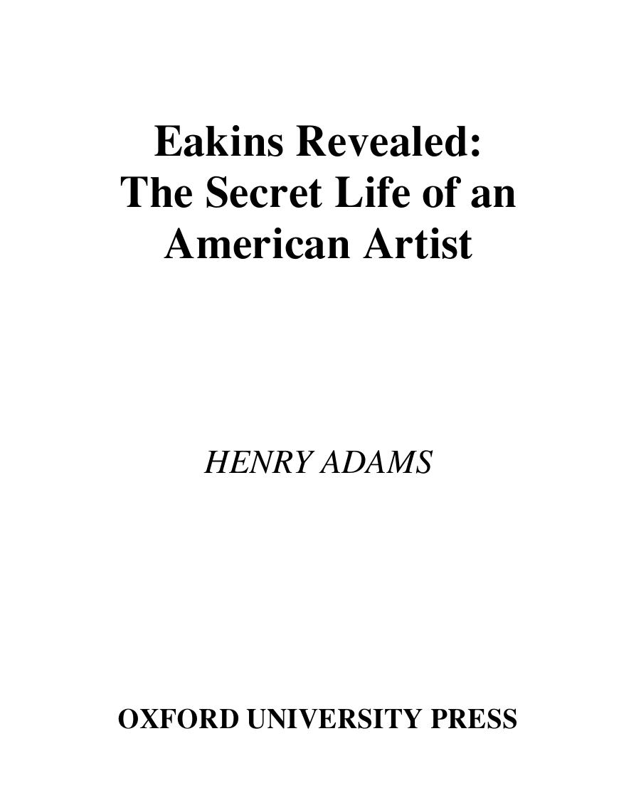 Eakins Revealed: The Secret Life of an American Artist by Henry Adams Thomas Eakins (Artist)
