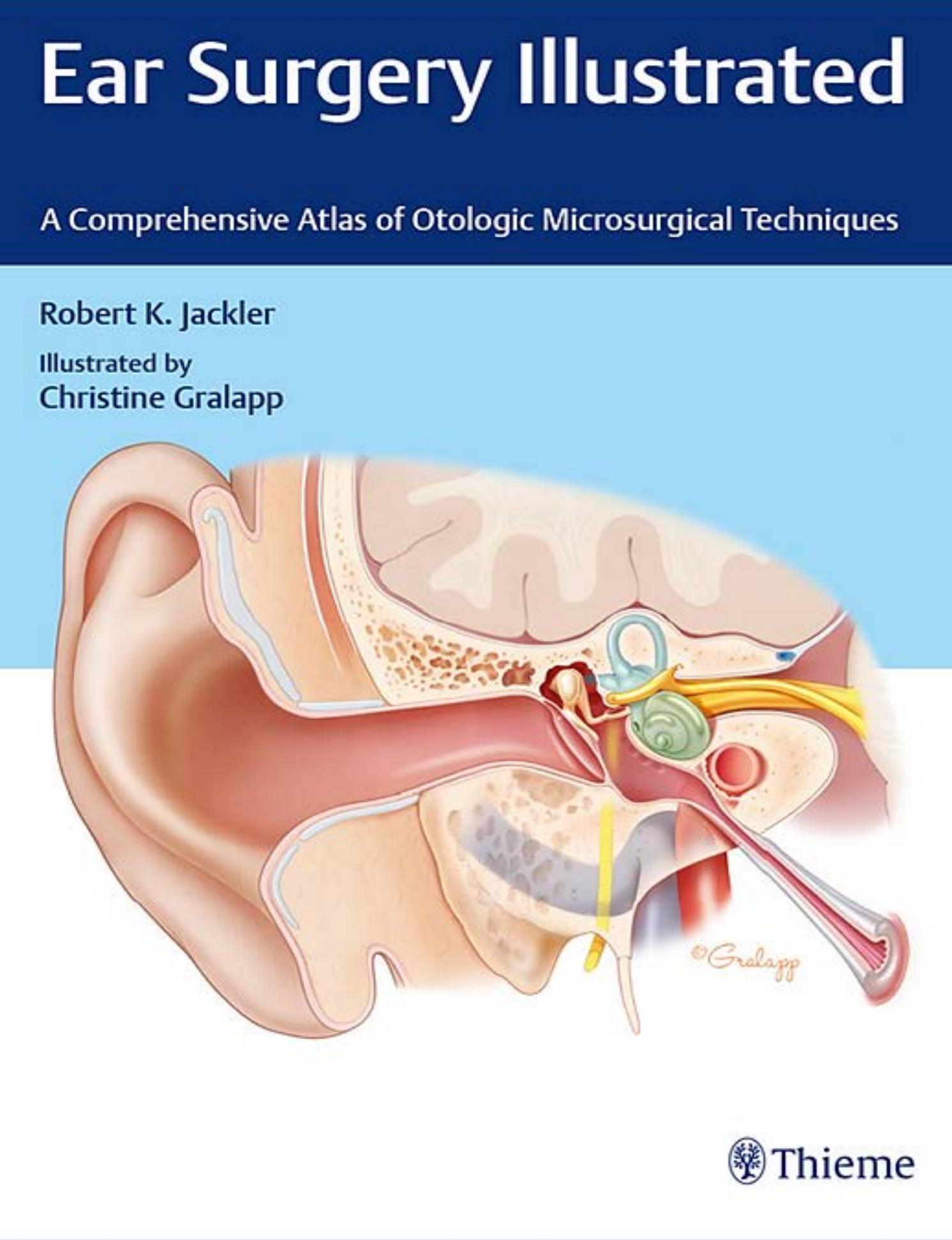 Ear Surgery Illustrated: A Comprehensive Atlas of Otologic Microsurgical Techniques by Unknow
