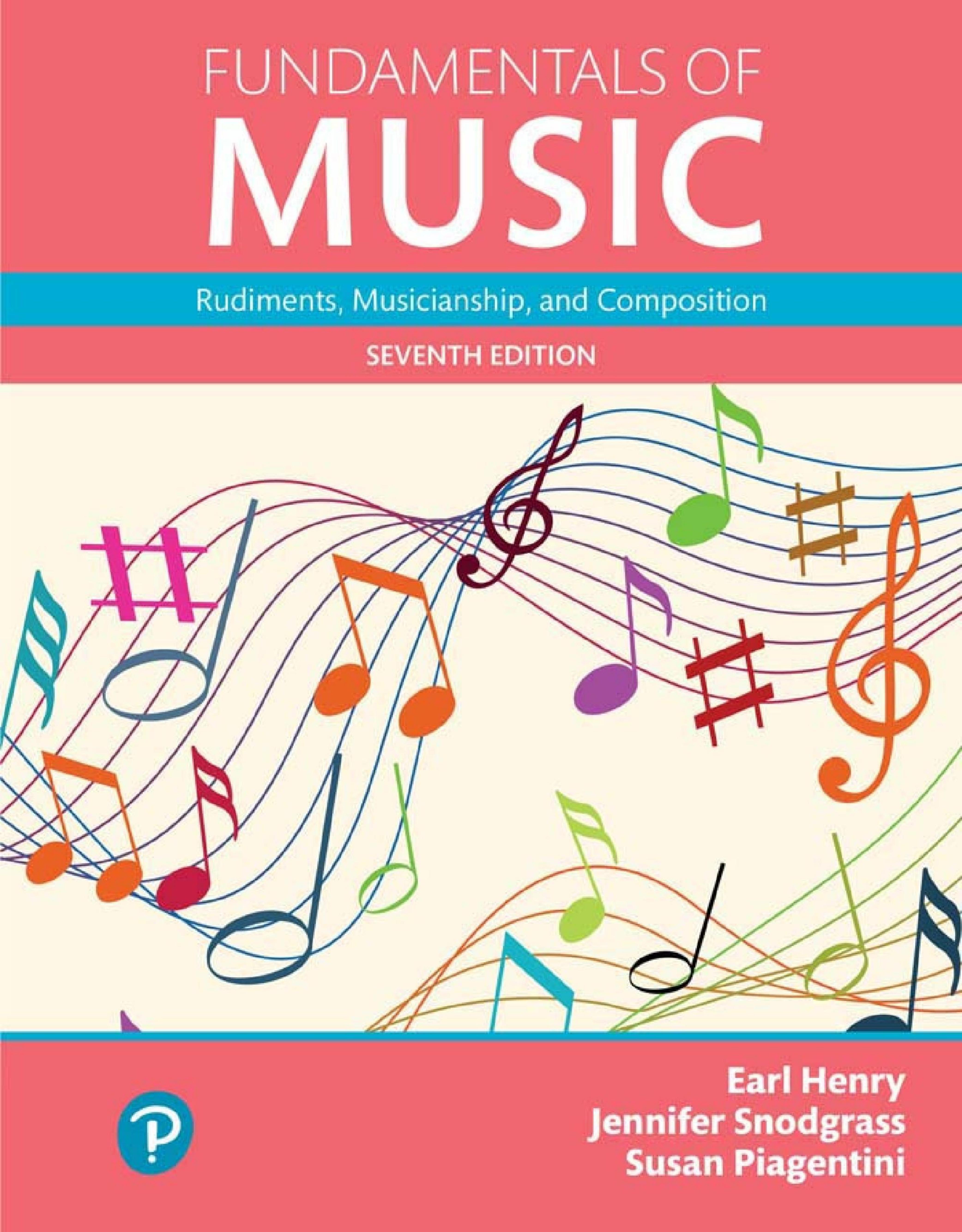 Earl Henry Jennifer Snodgrass Susan Piagentini Fundamentals of Music Rudiments Musicianship and Composition Pearson by Unknown