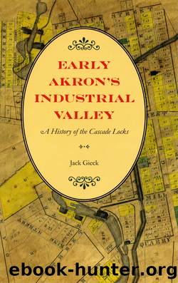 Early Akron's Industrial Valley by Jack Gieck