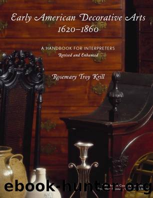 Early American Decorative Arts, 1620-1860 by Krill Rosemary Troy;