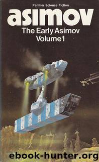 Early Asimov, The (vol. 01) [S.S. Col.] by Asimov Isaac
