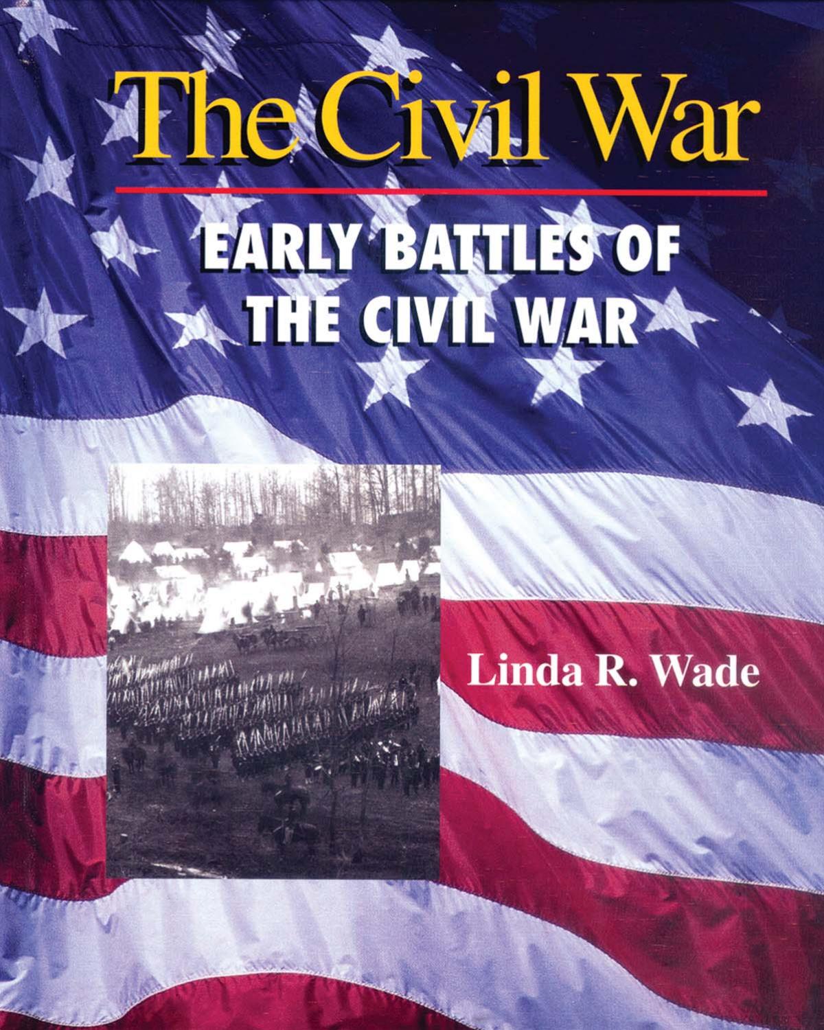 Early Battles of the Civil War by Linda R. Wade